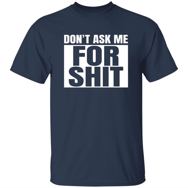 Harada Don't Ask Me For Shit Shirt Harada Don't Ask Me For Shit Shirt
