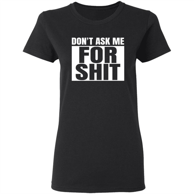 Harada Don't Ask Me For Shit Shirt Harada Don't Ask Me For Shit Shirt