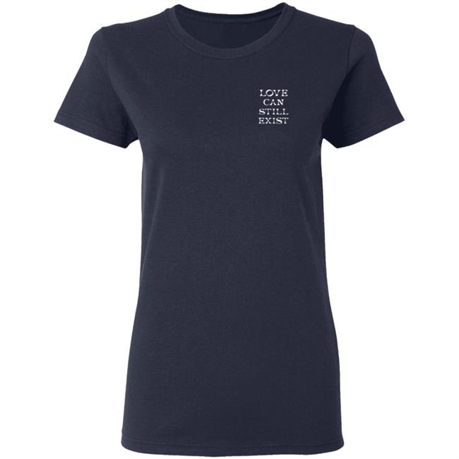 Be The Proof That Love Can Still Exitst Shirt Be The Proof That Love Can Still Exitst Shirt