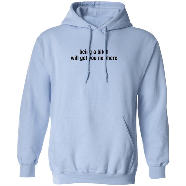 Sadie Crowell Merch Being A Bitch Will Get You Nowhere Hoodie