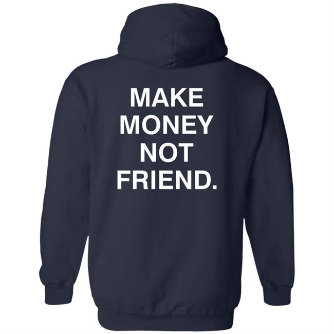 Make Money Not Friends Hoodie Make Money Not Friends Hoodie