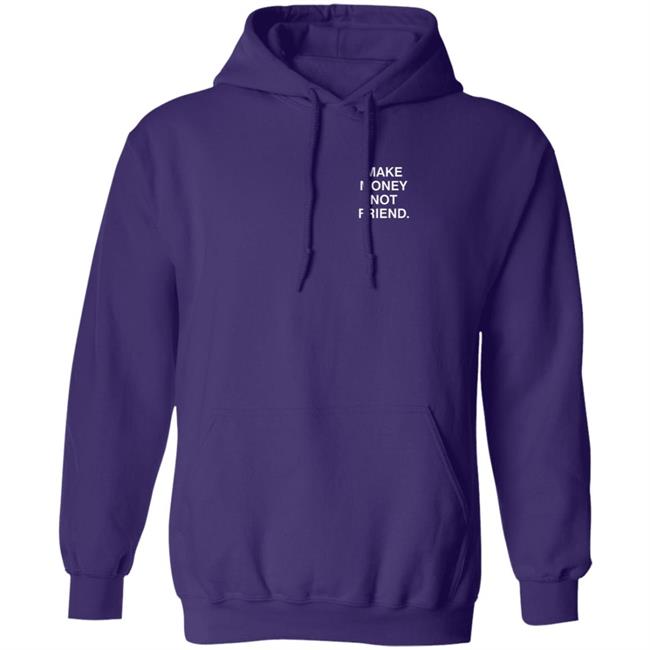 Make Money Not Friends Hoodie Make Money Not Friends Hoodie
