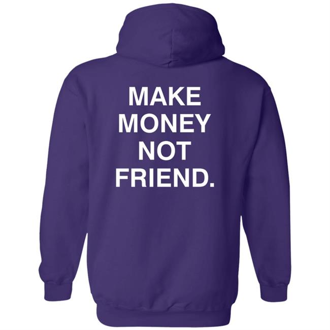 Make Money Not Friends Hoodie Make Money Not Friends Hoodie