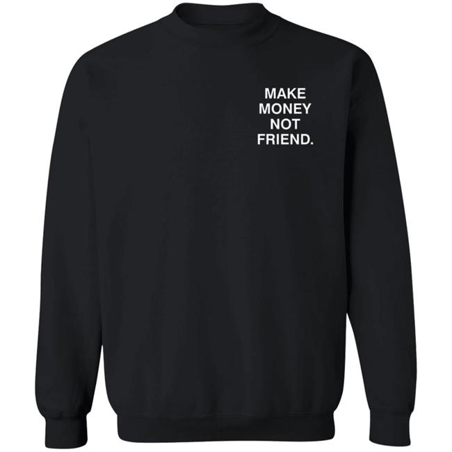 Make Money Not Friends Hoodie Make Money Not Friends Hoodie