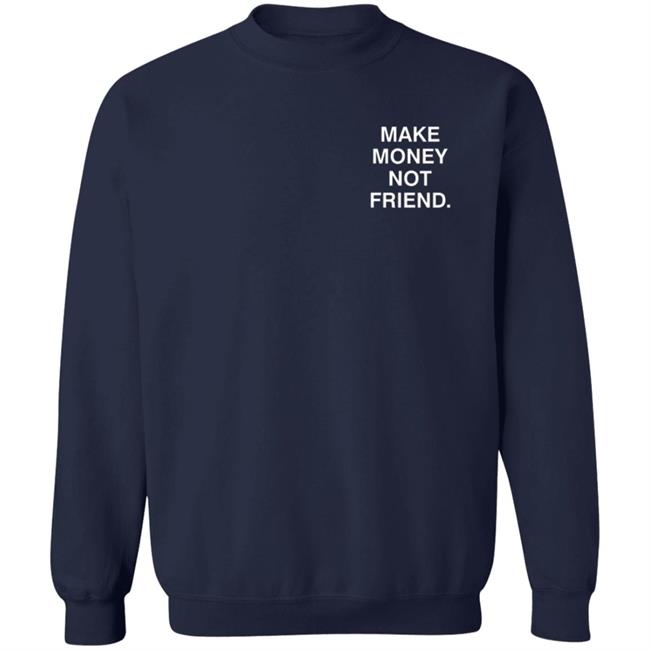 Make Money Not Friends Hoodie Make Money Not Friends Hoodie