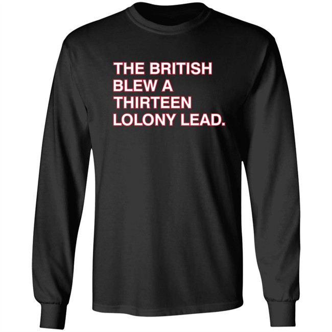 Obvious Shirts The British Blew A Thirteen Colony Lead Shirt Obvious Shirts The British Blew A Thirteen Colony Lead Shirt