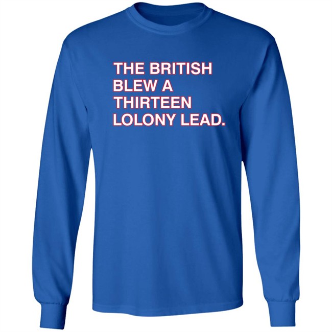 Obvious Shirts The British Blew A Thirteen Colony Lead Shirt Obvious Shirts The British Blew A Thirteen Colony Lead Shirt