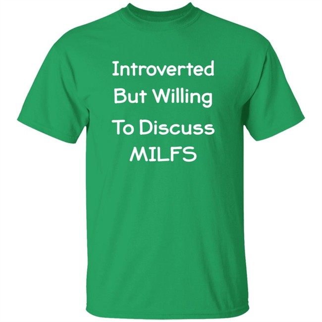 Introverted But Willing To Discuss MILFS Shirt Introverted But Willing To Discuss MILFS Shirt