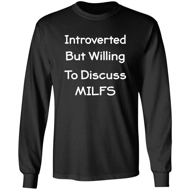 Introverted But Willing To Discuss MILFS Shirt Introverted But Willing To Discuss MILFS Shirt