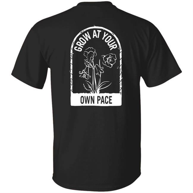 Plants Grow At Your Own Pace Shirt Plants Grow At Your Own Pace Shirt
