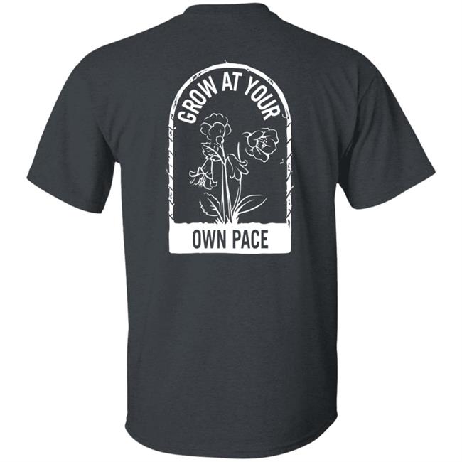 Plants Grow At Your Own Pace Shirt Plants Grow At Your Own Pace Shirt