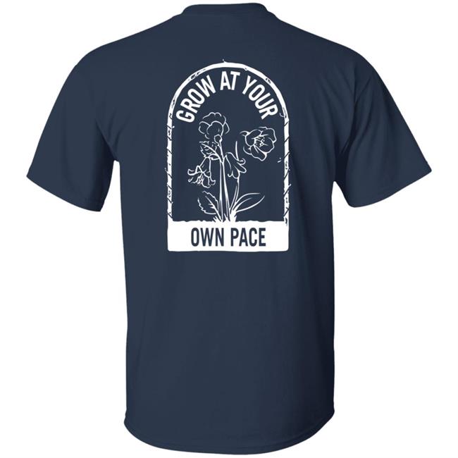 Plants Grow At Your Own Pace Shirt Plants Grow At Your Own Pace Shirt
