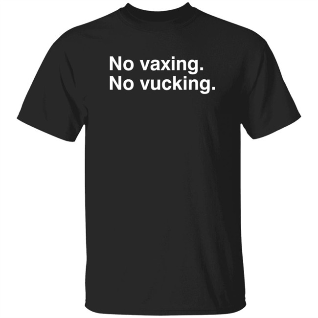 No Vacxing No Vucking Shirt