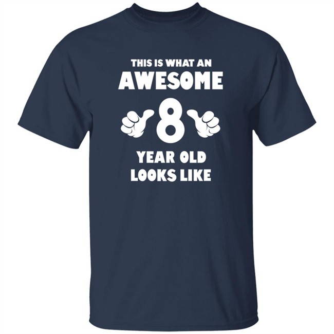 This is What an Awesome 8 Year Old Looks Like Shirt This is What an Awesome 8 Year Old Looks Like Shirt