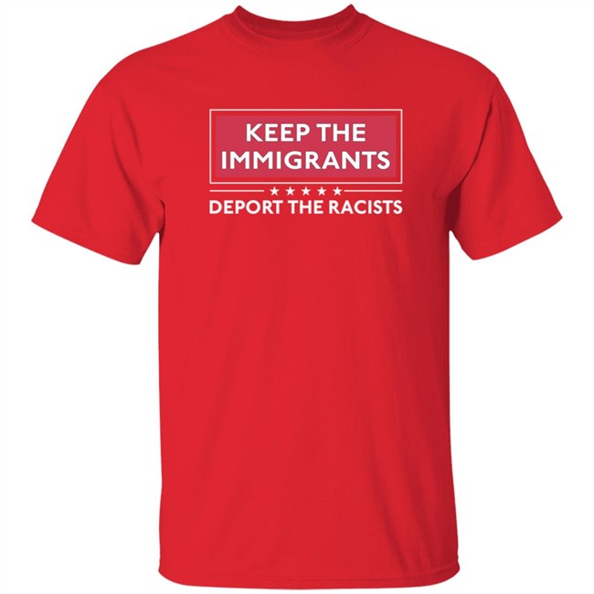 Alex Cole Shirts Keep The Immigrants Deport The Racists T Shirt Alex Cole Shirts Keep The Immigrants Deport The Racists T Shirt