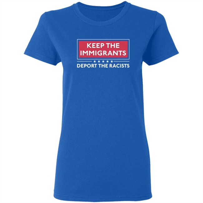 Alex Cole Shirts Keep The Immigrants Deport The Racists T Shirt Alex Cole Shirts Keep The Immigrants Deport The Racists T Shirt