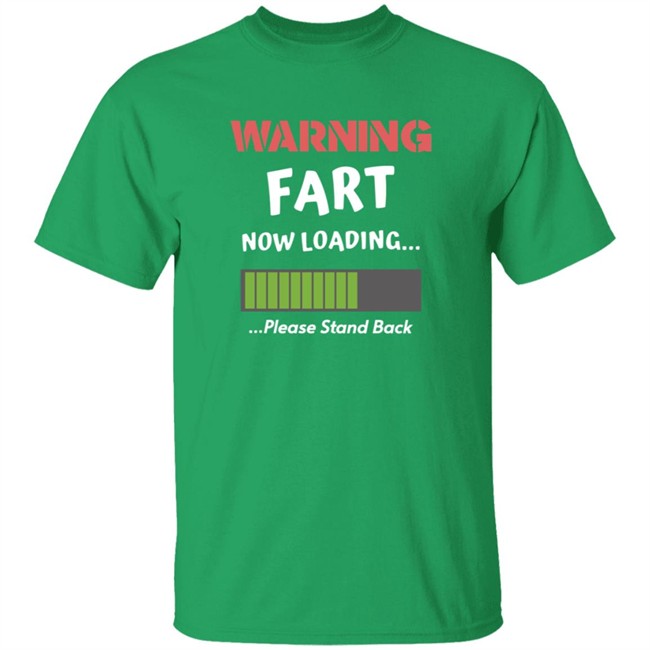 Warning Fart Now Loading Please Stand Back Shirt Warning Fart Now Loading Please Stand Back Shirt