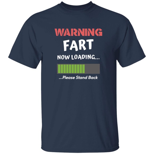 Warning Fart Now Loading Please Stand Back Shirt Warning Fart Now Loading Please Stand Back Shirt