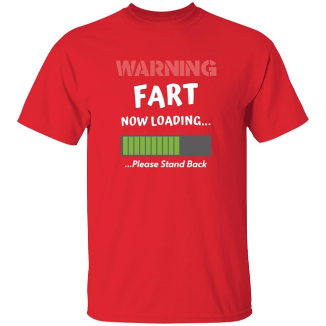 Warning Fart Now Loading Please Stand Back Shirt Warning Fart Now Loading Please Stand Back Shirt
