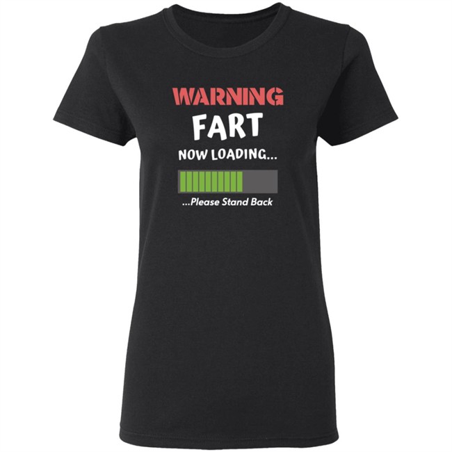Warning Fart Now Loading Please Stand Back Shirt Warning Fart Now Loading Please Stand Back Shirt