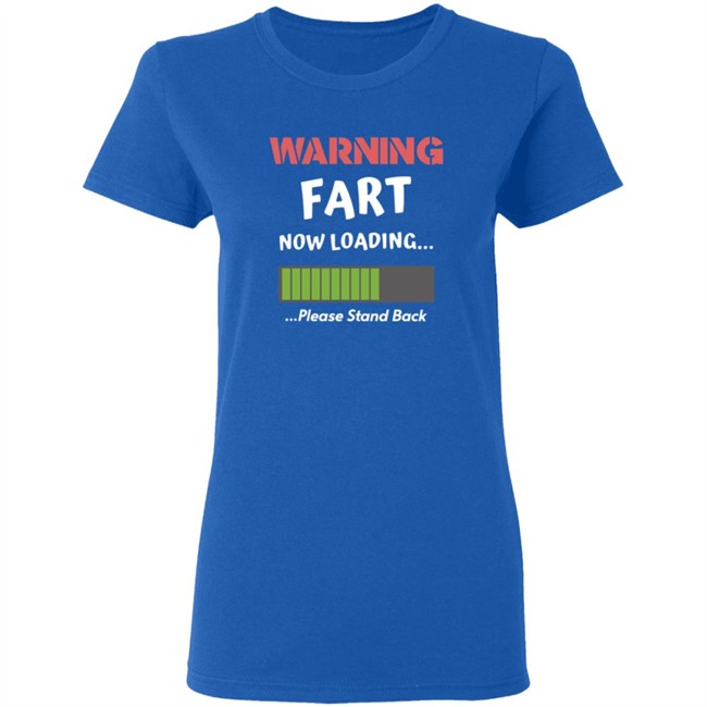 Warning Fart Now Loading Please Stand Back Shirt Warning Fart Now Loading Please Stand Back Shirt