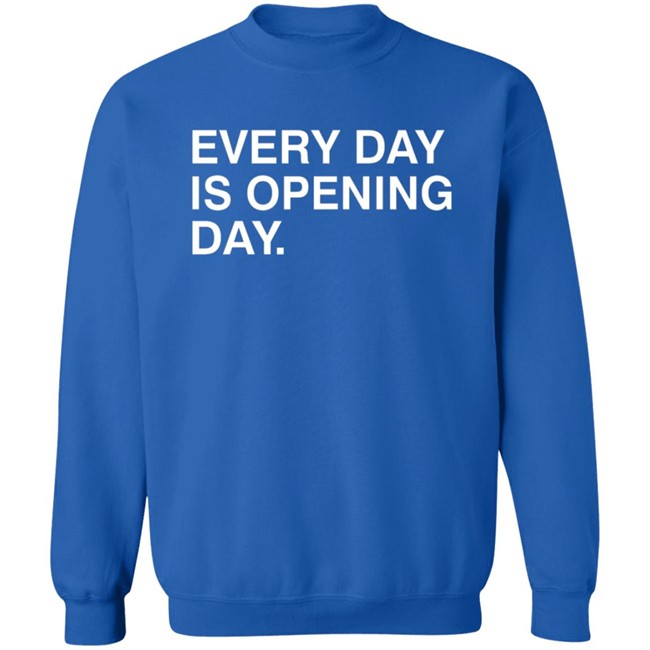 Obvious Shirts Every Day Is Opening Day Shirt Obvious Shirts Every Day Is Opening Day Shirt