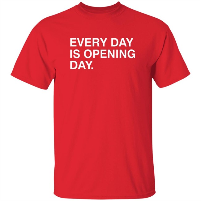 Obvious Shirts Every Day Is Opening Day Shirt Obvious Shirts Every Day Is Opening Day Shirt