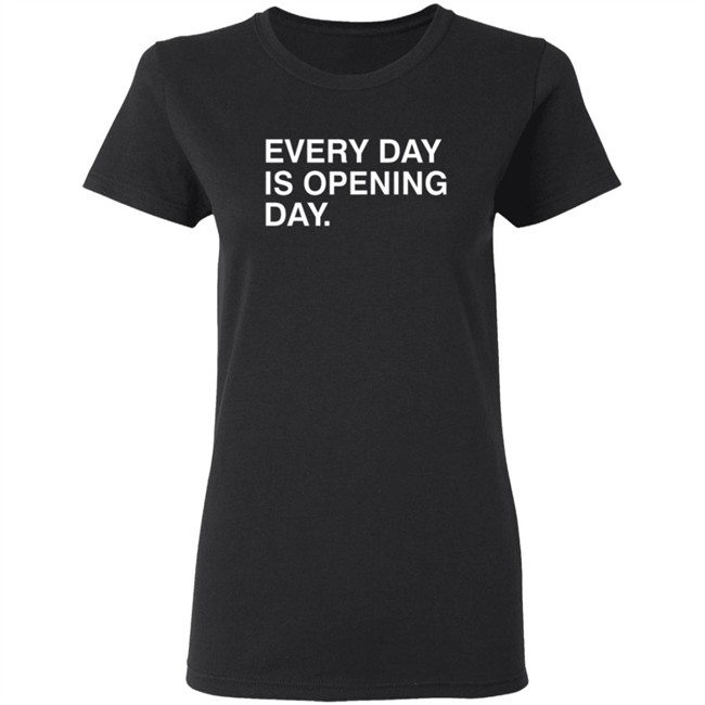 Obvious Shirts Every Day Is Opening Day Shirt Obvious Shirts Every Day Is Opening Day Shirt