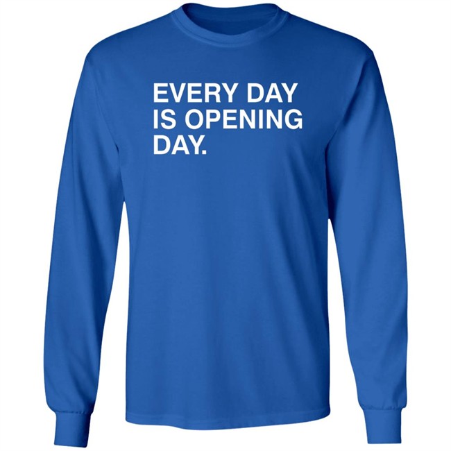 Obvious Shirts Every Day Is Opening Day Shirt Obvious Shirts Every Day Is Opening Day Shirt