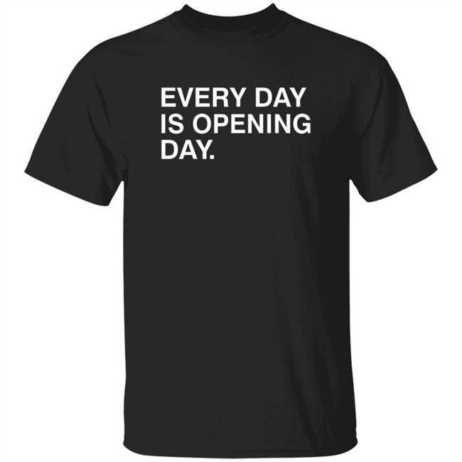 Obvious Shirts Every Day Is Opening Day Shirt
