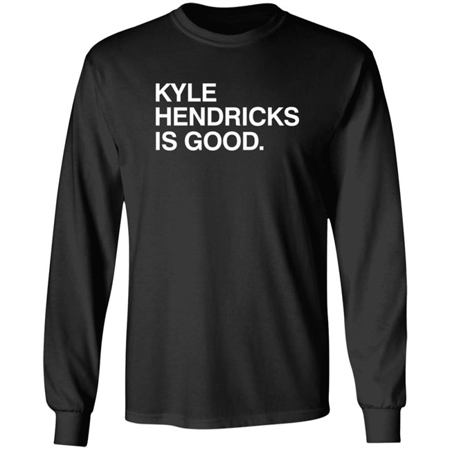 Obvious Shirts Kyle Hendricks Is Good Shirt Obvious Shirts Kyle Hendricks Is Good Shirt