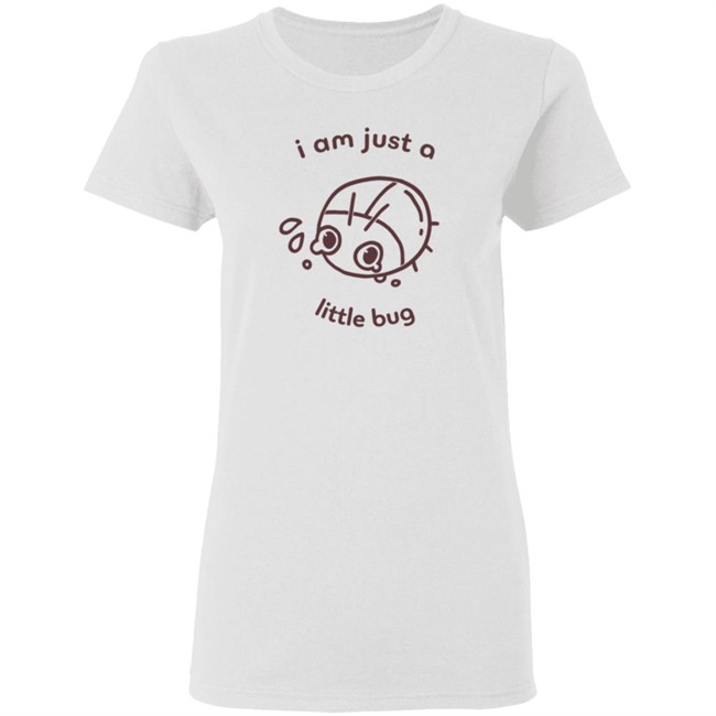 Crowlines Shop Merch I Am Just A Little Bug Shirt Crowlines Shop Merch I Am Just A Little Bug Shirt