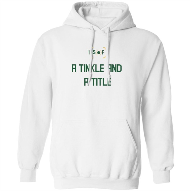 Bleacher Report Giannis Shirts A Tinkle And A Title Hoodie Sweatshirt