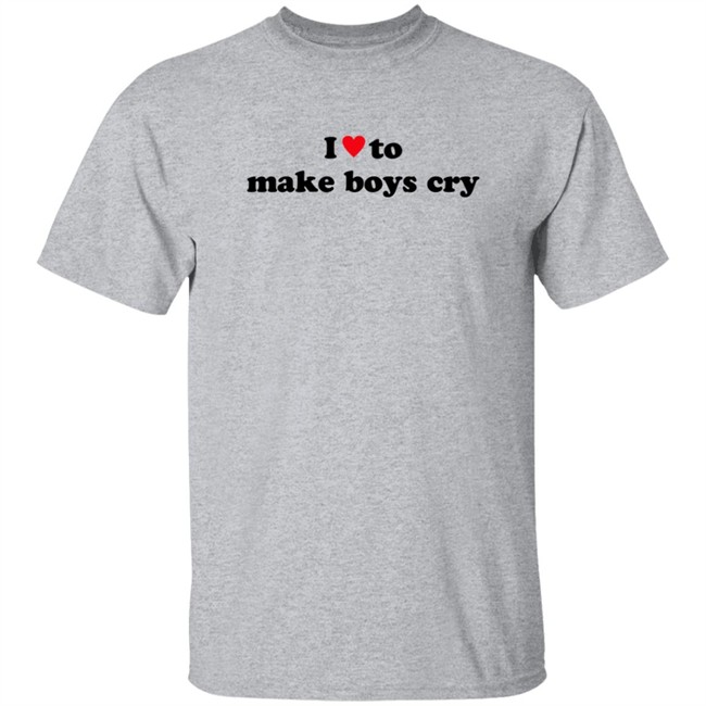 I Love To Make Boys Cry T Shirt I Love To Make Boys Cry T Shirt