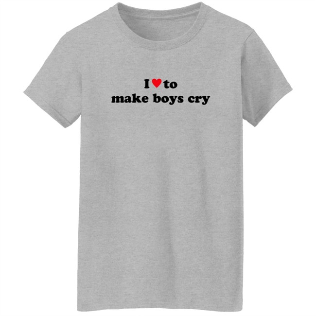 I Love To Make Boys Cry T Shirt I Love To Make Boys Cry T Shirt