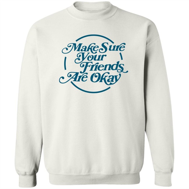 Gabbie Hanna Shirts Make Sure Your Friends Are Okay T Shirt Gabbie Hanna Shirts Make Sure Your Friends Are Okay T Shirt