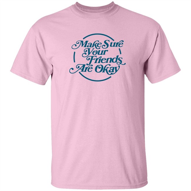 Gabbie Hanna Shirts Make Sure Your Friends Are Okay T Shirt Gabbie Hanna Shirts Make Sure Your Friends Are Okay T Shirt