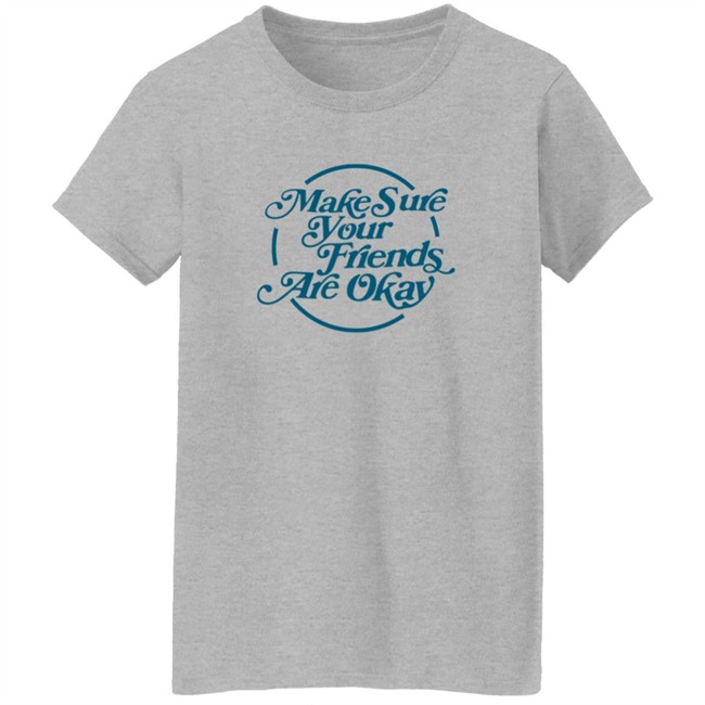 Gabbie Hanna Shirts Make Sure Your Friends Are Okay T Shirt Gabbie Hanna Shirts Make Sure Your Friends Are Okay T Shirt