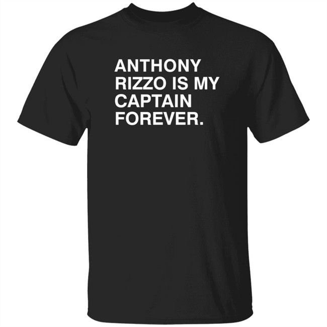 Funny Obvious Shirts Anthony Rizzo Is My Captain Forever T Shirt