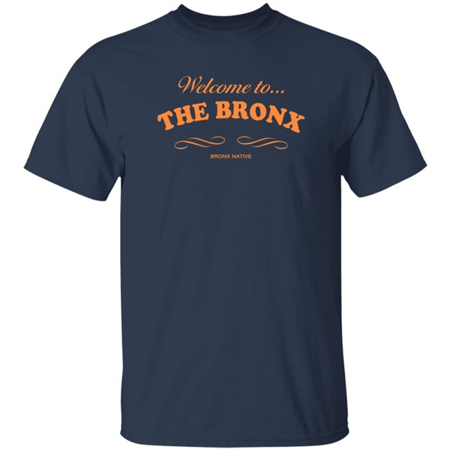 Bill De Blasio Shirts Welcome To…The Bronx Native T Shirt Bill De Blasio Shirts Welcome To…The Bronx Native T Shirt