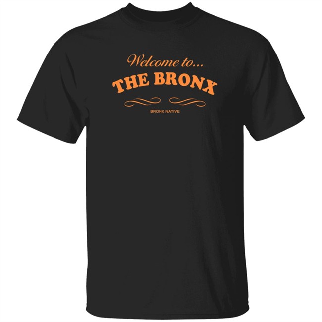 Bill De Blasio Shirts Welcome To…The Bronx Native T Shirt