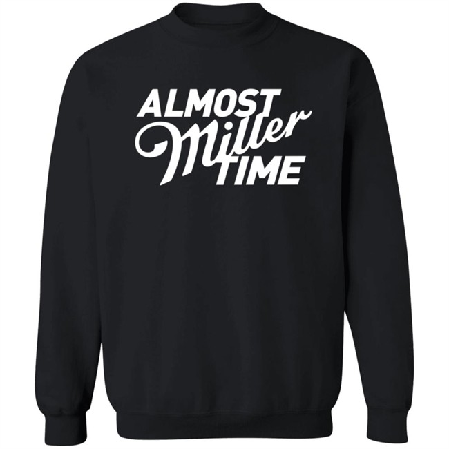 Miller Lite Almost Miller Time Shirt Miller Lite Almost Miller Time Shirt