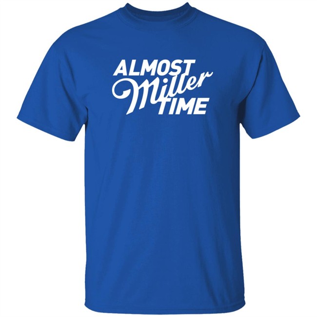 Miller Lite Almost Miller Time Shirt Miller Lite Almost Miller Time Shirt