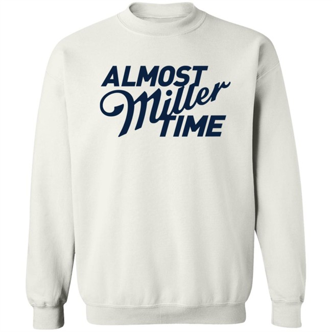 Miller Lite Shirts Almost Miller Time White Shirt Miller Lite Shirts Almost Miller Time White Shirt