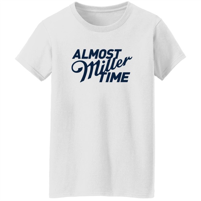 Miller Lite Shirts Almost Miller Time White Shirt Miller Lite Shirts Almost Miller Time White Shirt