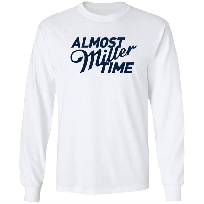 Miller Lite Shirts Almost Miller Time White Shirt Miller Lite Shirts Almost Miller Time White Shirt