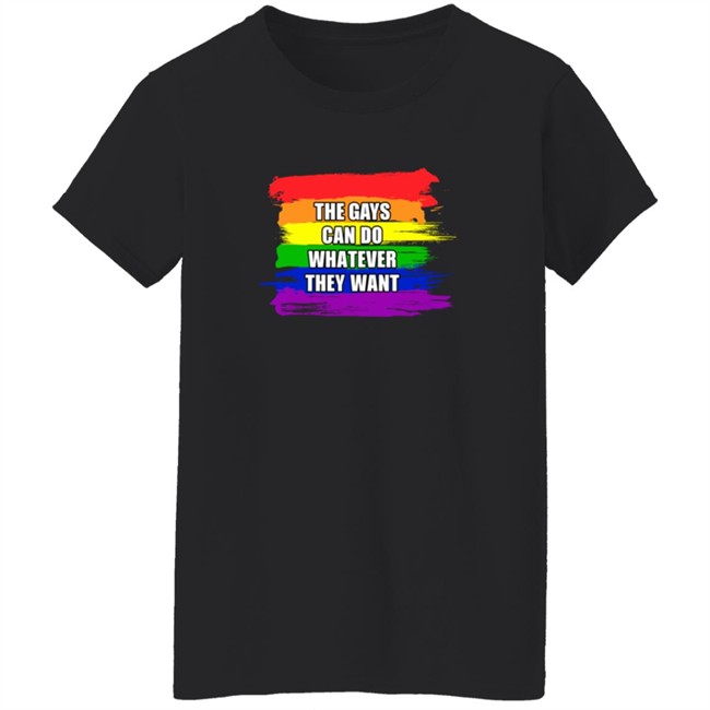 The Gays Can Do Whatever They Want T Shirt The Jimporium The Gays Can Do Whatever They Want T Shirt The Jimporium