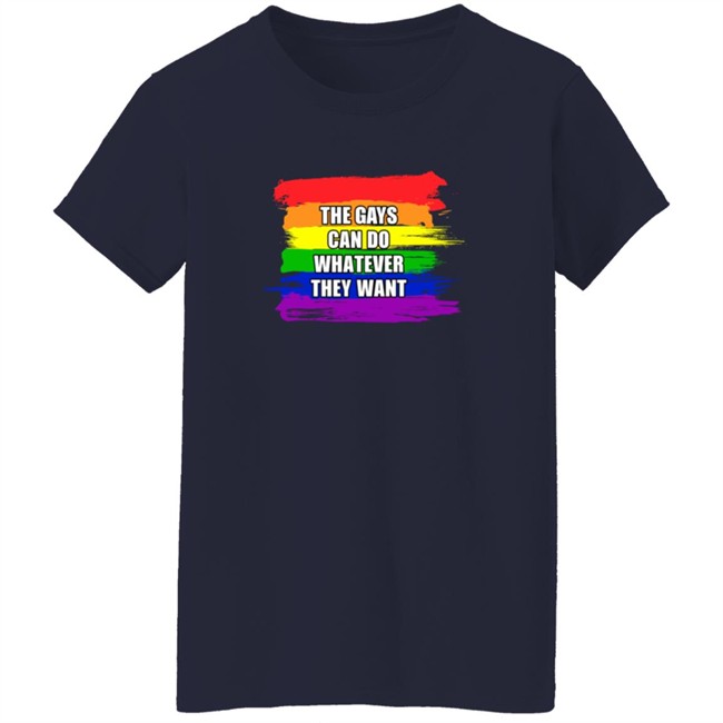 The Gays Can Do Whatever They Want T Shirt The Jimporium The Gays Can Do Whatever They Want T Shirt The Jimporium