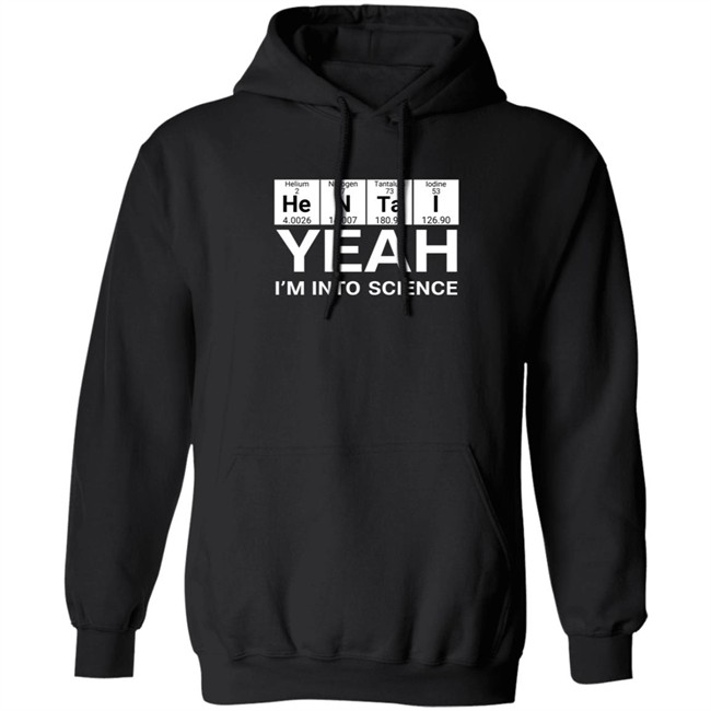 Yeah I’m Into Science Shirt Lovedoveclarke Yeah I’m Into Science Shirts Hoodie Sweatshirt Yeah I’m Into Science Shirt Lovedoveclarke Yeah I’m Into Science Shirts Hoodie Sweatshirt