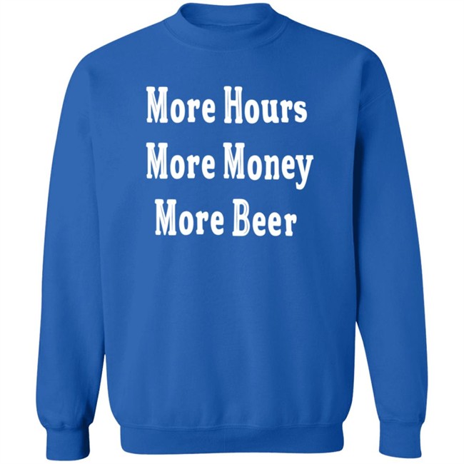 Johnston More Hours More Money More Beer Shirt Johnston More Hours More Money More Beer Shirt